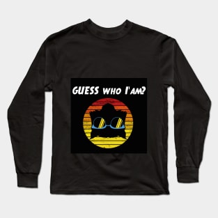 Guess who I'm?! Long Sleeve T-Shirt